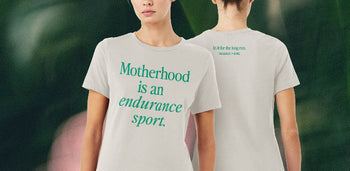 Motherhood is an Endurance Sport™