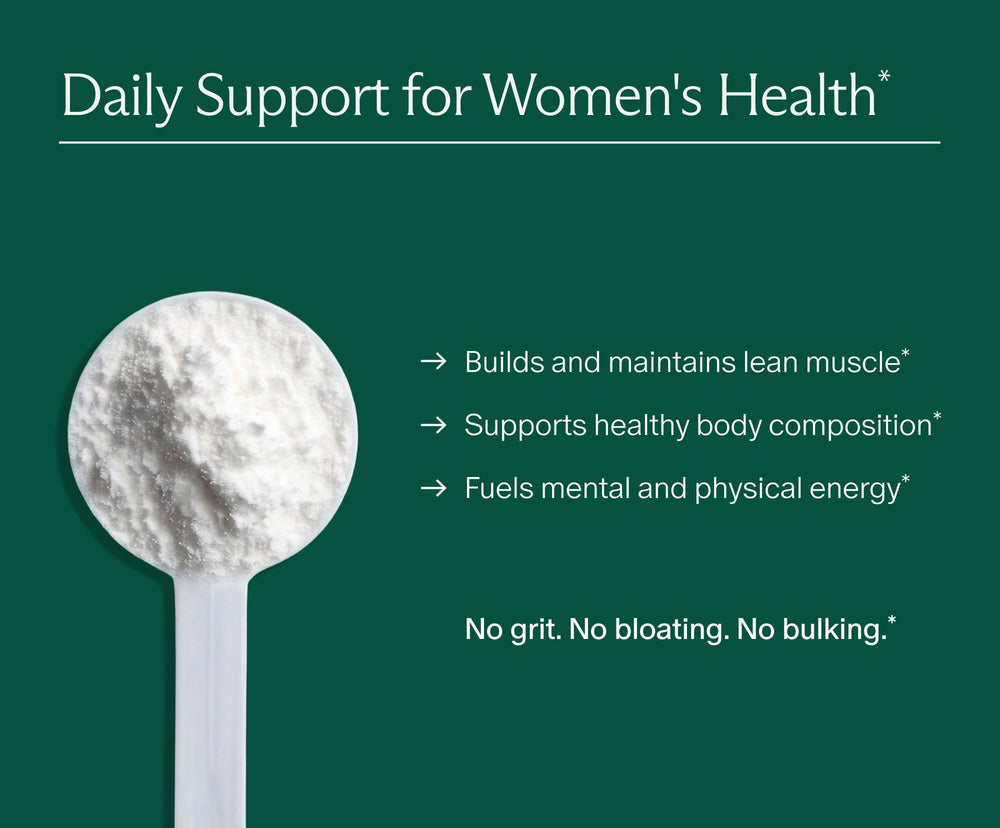 Scoop of Women's Creatine powder. Daily support for women's health: builds and maintains lean muscle, supports healthy body composition, fuels mental and physical energy. No grit. No bloating. No bulking.